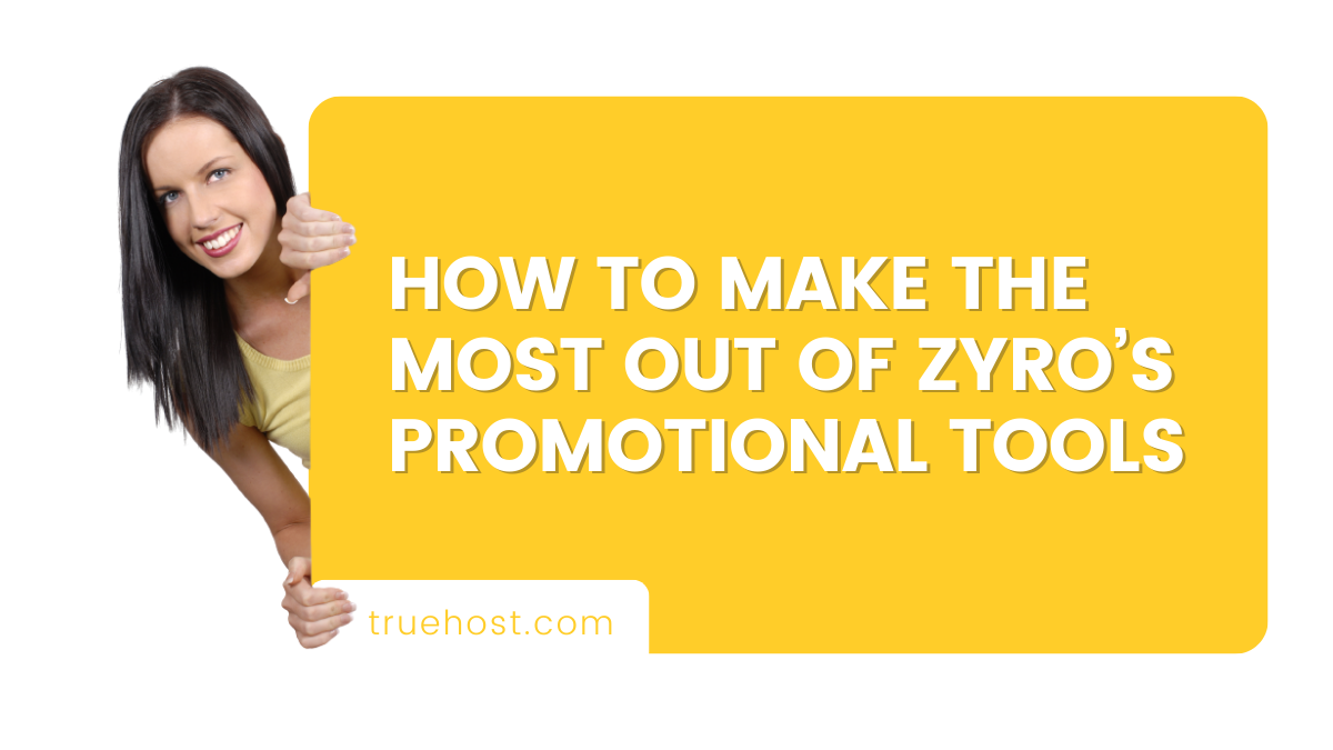 How to Make the Most Out of Zyro’s Promotional Tools