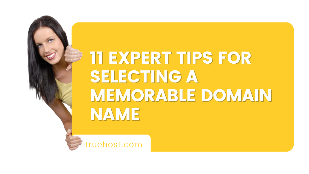 11 Expert Tips for Selecting a Memorable Domain Name