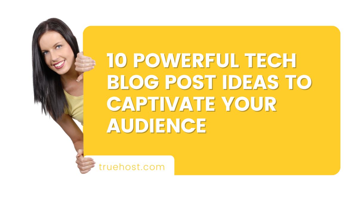 10 Powerful Tech Blog Post Ideas to Captivate Your Audience